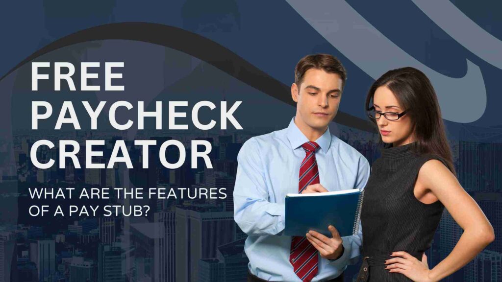 Free Paycheck Creator - What are the Features of a Pay Stub