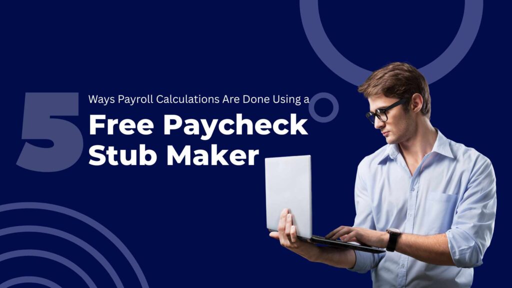 Free Paycheck Stub Maker 5 ways of calculating payroll