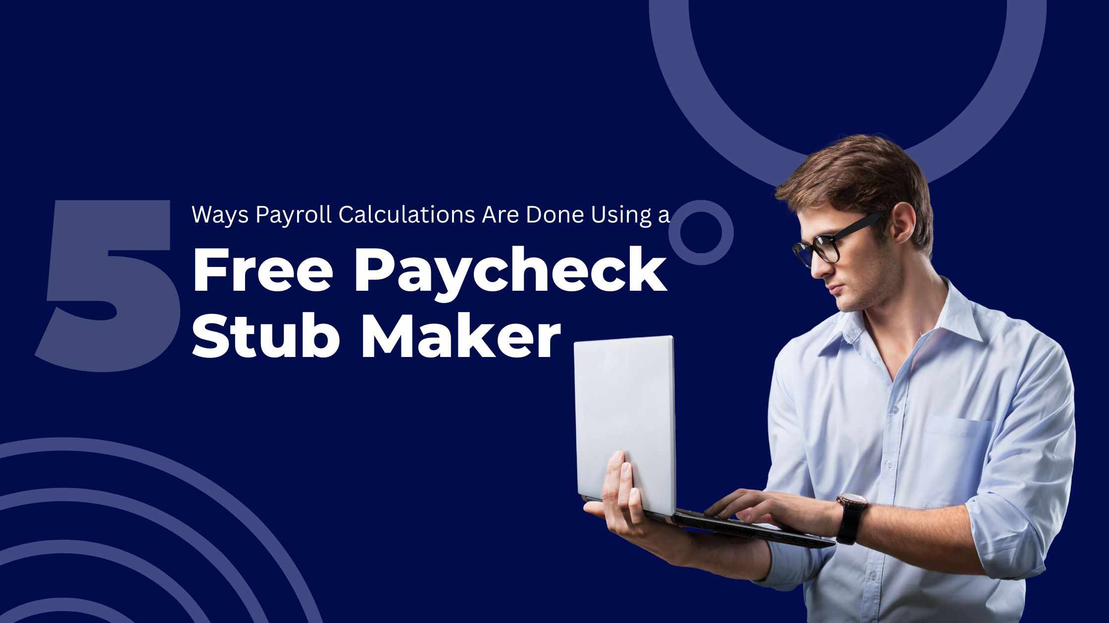5 Ways Payroll Calculations Are Done Using a Free Paycheck Stub Maker